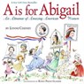A is for Abigail - Lynne Cheney - 9781442424081