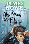 Also Known as Elvis - HOWE,  James - 9781442445116