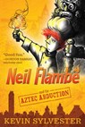 Neil Flambé and the Aztec Abduction - Kevin Sylvester - 9781442446090