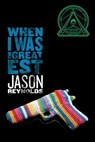 When I Was the Greatest - Jason Reynolds ; Michael Frost - 9781442459496
