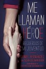 Me llaman heroe (They Call Me a Hero) - Daniel Hernandez - 9781442466210