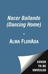 Nacer Bailando - Alma Flor Ada - 9781442481763
