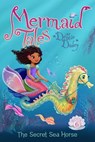 The Secret Sea Horse - Debbie Dadey - 9781442482609