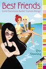 Best Friends (Until Someone Better Comes Along) - Erin Downing - 9781442485204