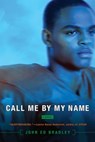 Call Me By My Name - John Ed Bradley - 9781442497955
