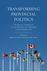 Transforming Provincial Politics - Bryan  M. Evans ; Charles W Smith - 9781442611795