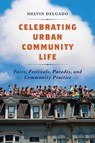Celebrating Urban Community Life - Melvin Delgado - 9781442627482