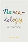 Narratology in Practice - Mieke Bal - 9781442628373