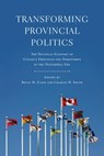 Transforming Provincial Politics - Bryan  M. Evans ; Charles W Smith - 9781442643345