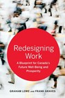 Redesigning Work - Graham Lowe ; Frank Graves - 9781442644458