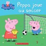 Peppa Pig: Peppa Joue Au Soccer - Eone - 9781443168748