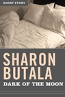 Dark Of The Moon - Sharon Butala - 9781443421553