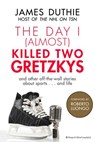 The Day I (Almost) Killed Two Gretzkys - James Duthie - 9781443427210