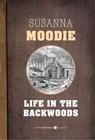 Life In The Backwoods - Susanna Moodie - 9781443431118