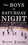 The Boys Of Saturday Night - Scott H. Young - 9781443434126