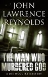 The Man Who Murdered God - John Lawrence Reynolds - 9781443443661