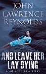 And Leave Her Lay Dying - John Lawrence Reynolds - 9781443443678