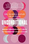 Unconditional: Break Through Past Limits to Transform Your Future - Samra Zafar - 9781443470469