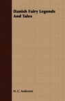 Danish Fairy Legends And Tales - H. C. Andersen - 9781443710398