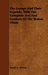 The Lenape And Their Legends, With The Complete Text And Symbols Of The Walam Olum - Daniel Garrison Brinton - 9781443711029