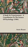 A Study In Consciousness - A Contribution To The Science Of Psychology (1904) - Annie Besant - 9781443722025