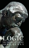 Logic - The Theory Of Inquiry - John Dewey - 9781443724791