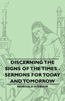 Discerning The Signs Of The Times - Sermons For Today And Tomorrow - Reinhold Niebuhr - 9781443730242