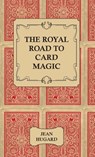 The Royal Road to Card Magic - Jean Hugard - 9781443734547