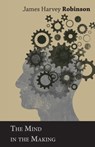 The Mind in the Making - James Harvey Robinson - 9781443734820