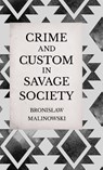 Crime and Custom in Savage Society - An Anthropological Study of Savagery - Bronislaw Malinowski - 9781443737036