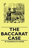 The Baccarat Case - W. Teignmouth Shore - 9781443740173
