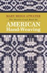 The Shuttle-Craft Book On American Hand-Weaving - Mary Meigs Atwater - 9781443776226