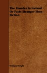 The Brontes In Ireland Or Facts Stranger Then Fiction - William Wright - 9781443786911