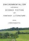 Environmentalism in the Realm of Science Fiction and Fantasy Literature - BARATTA,  Chris - 9781443835138