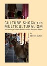Culture Shock and Multiculturalism: Reclaiming a Useful Model from the Religious Realm - Edward Dutton - 9781443835268