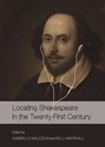 Locating Shakespeare in the Twenty-First Century - Gabrielle Malcolm ; Kelli Marshall - 9781443837873