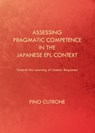 Assessing Pragmatic Competence in the Japanese EFL Context - Pino Cutrone - 9781443846066