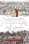 I, Coriander - Sally Gardner - 9781444015676