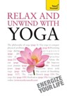 Relax And Unwind With Yoga: Teach Yourself - Swami Saradananda - 9781444131611