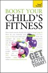 Boost Your Child's Fitness - Ceri Roberts - 9781444133776