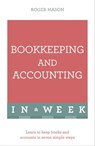 Bookkeeping And Accounting In A Week - Roger Mason ; Roger Mason Ltd - 9781444158762