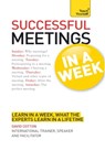 Successful Meetings in a Week: Teach Yourself - David Cotton - 9781444159219