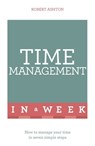 Time Management In A Week - Robert Ashton - 9781444159516
