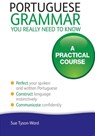 Portuguese Grammar You Really Need To Know: Teach Yourself - Sue Tyson-Ward - 9781444179606