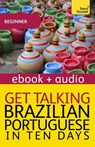 Get Talking Brazilian Portuguese in Ten Days Beginner Audio Course - Sue Tyson-Ward ; Ethel Pereira De Almeida Rowbotham - 9781444191301