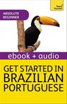 Get Started in Brazilian Portuguese Absolute Beginner Course - Sue Tyson-Ward ; E Pereira de Almeida Rowbotham ; Ethel Pereira De Almeida Rowbotham - 9781444198553