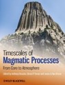 Timescales of Magmatic Processes - Anthony (University of Wollongong Dosseto ; Simon P. (Macquarie University Turner ; James A. (Case Western Reserve University Van-Orman - 9781444332612