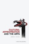 Cultural Appropriation and the Arts - James O. Young - 9781444332711