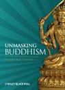 Unmasking Buddhism - Bernard Faure - 9781444356618