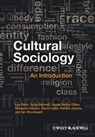 Cultural Sociology - Les Back ; Andy Bennett ; Laura Desfor Edles ; Margaret Gibson ; David Inglis ; Ron Jacobs ; Ian Woodward - 9781444362244